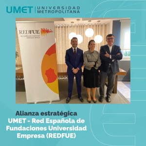 Alianza estratégica UMET – Red Española de Fundaciones Universidad Empresa (REDFUE)