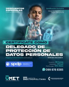 Certifícate como Delegado de Protección de Datos Personales con el aval de la UMET y la SPDP.